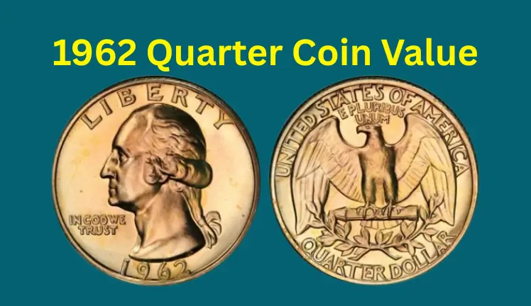 1962 Quarter Coin Value – Comprehensive Guide to Errors, “D” & No Mint Mark Worth