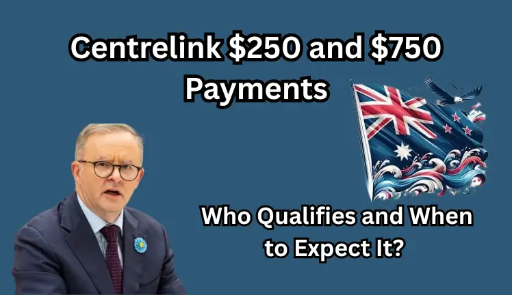 Centrelink $250 and $750 Payments: Who Qualifies and When to Expect It?