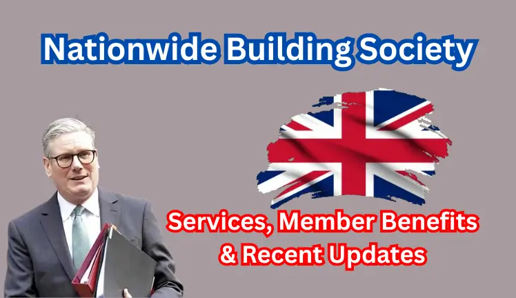 Nationwide Building Society: Services, Member Benefits & Recent Updates
